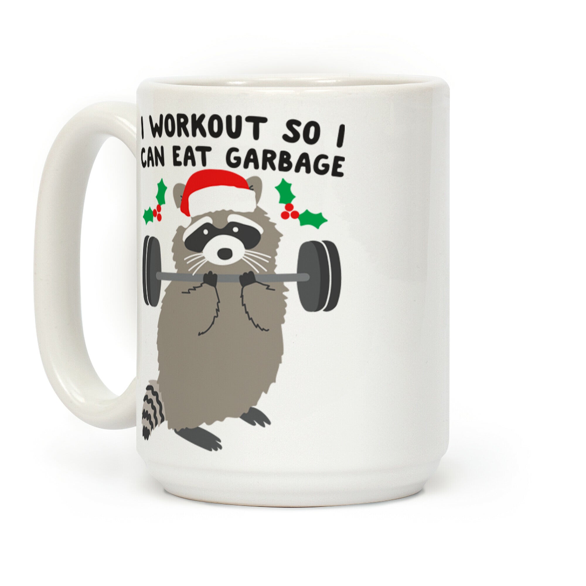 I Workout So I Can Eat Garbage - Christmas Raccoon Coffee Mug